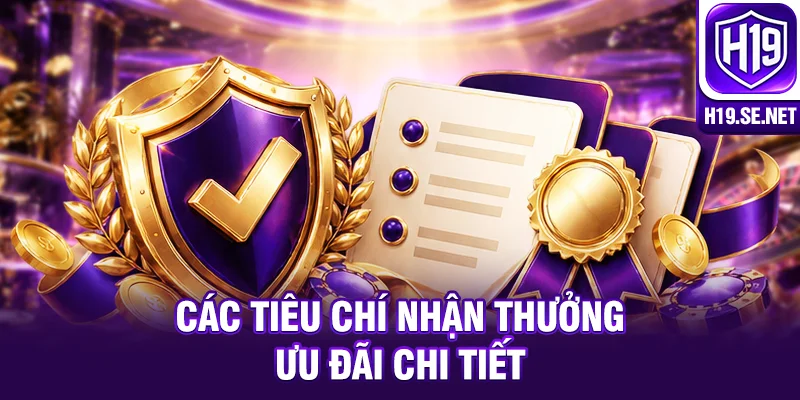 Các tiêu chí nhận thưởng ưu đãi chi tiết