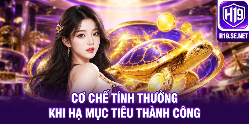 Cơ chế tính thưởng khi hạ mục tiêu thành công