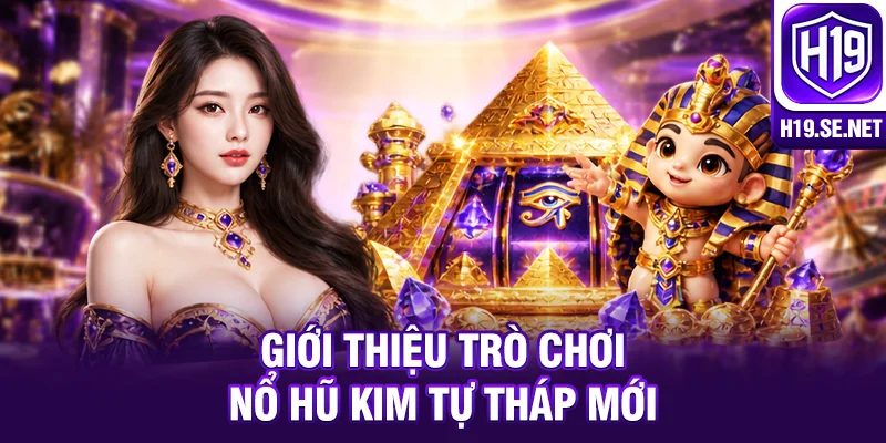 Giới thiệu trò chơi Nổ Hũ Kim Tự Tháp mới