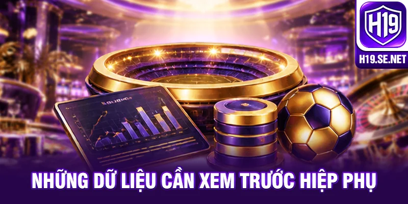 Những dữ liệu cần xem trước hiệp phụ