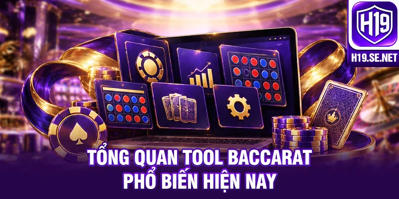 Tổng quan Tool Baccarat phổ biến hiện nay